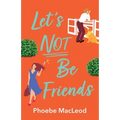 Let's Not Be Friends