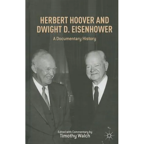 Herbert Hoover and Dwight D. Eisenhower: A Documentary History
