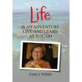 Life Is an Adventure: Live and Learn as You Go