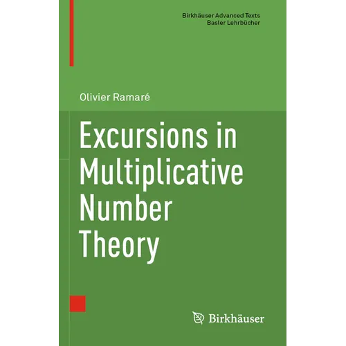 Excursions in Multiplicative Number Theory