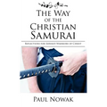 The Way of the Christian Samurai: Reflections for Servant-Warriors of Christ