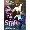 My Uncle Says I'm a Star