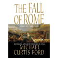 The Fall of Rome: A Novel of a World Lost