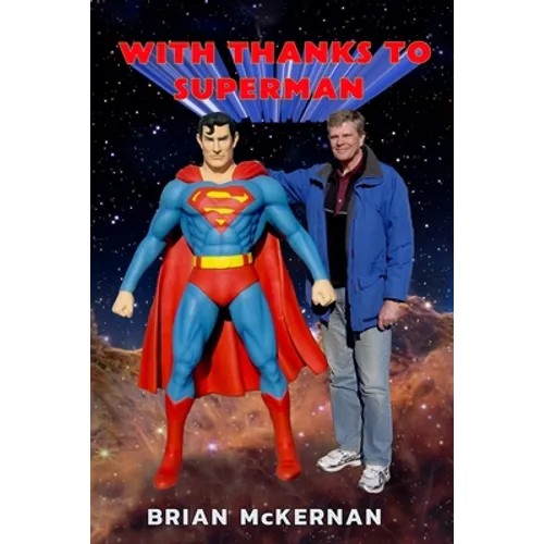 With Thanks to Superman: 40 Years of Interviews, Reports, and Observations