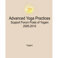 Advanced Yoga Practices Support Forum Posts of Yogani, 2005-2010