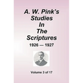 A.W. Pink's Studies in the Scriptures - 1926-27, Volume 3 of 17