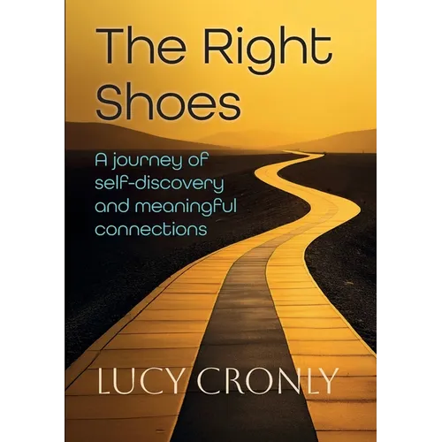 The Right Shoes: A Journey of Self Discovery and Meaningful Connections