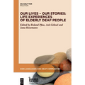 Our Lives - Our Stories: Life Experiences of Elderly Deaf People