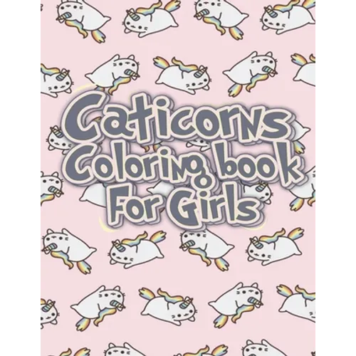 Caticorn Coloring Book For Girls: A Beautiful coloring book Self-Esteem and Confidence, Pusheen, To improve Gratitude and Mindfulness with Inspirals D