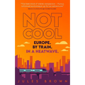 Not Cool: Europe by Train in a Heatwave
