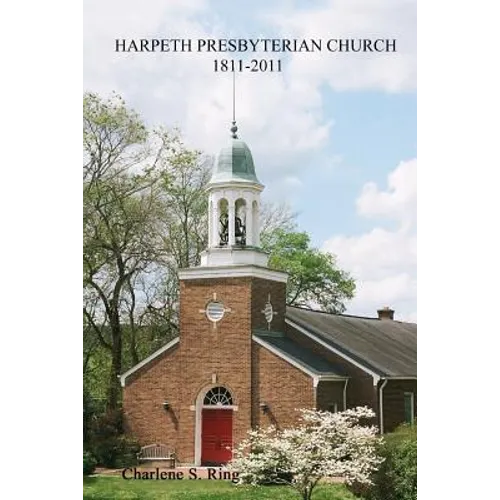 Harpeth Presbyterian Church 1811-2011: 200 Years Beside the River and the Road