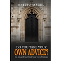 Do You Take Your Own Advice? Go Inward and Find Your Own Wisdom