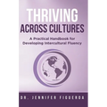 Thriving Across Cultures: A Practical Handbook for Developing Intercultural Fluency