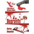 Depravity: A Narrative of 16 Serial Killers