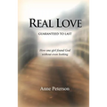 Real Love: Guaranteed to Last: How one girl found God without even looking