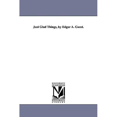 Just Glad Things, by Edgar A. Guest.
