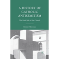 A History of Catholic Antisemitism: The Dark Side of the Church