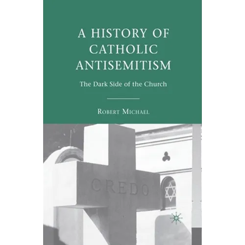 A History of Catholic Antisemitism: The Dark Side of the Church