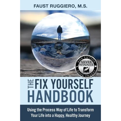 The Fix Yourself Handbook: Using the Process Way of Life to Transform Your Life into a Happy, Healthy Journey