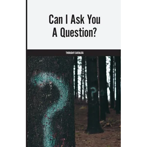 Can I Ask You A Question?