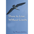 Dare to Live Without Limits