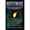 Watermark: The Disaster That Changed the World and Humanity 12,000 Years Ago (Original)