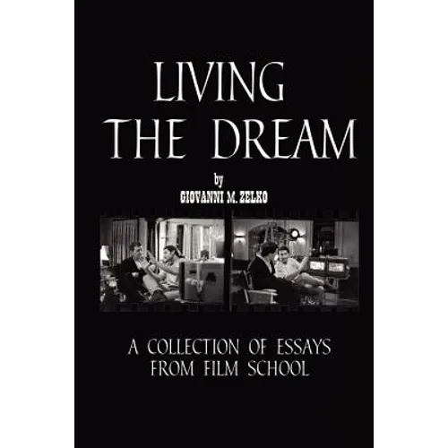 Living the Dream: A Collection of Essays from Film School