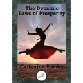 The Dynamic Laws of Prosperity: Forces That Bring Riches to You