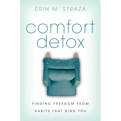 Comfort Detox: Finding Freedom from Habits That Bind You