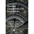 Quantum Entanglement and Synchronicity. Force Fields, Non-Locality, Extrasensory Perception. The Astonishing Properties of Quantum Physics.