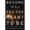 Become Who You Are Meant To Be: How To Let Life Take You There