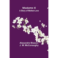 Madame X: a story of mother-love