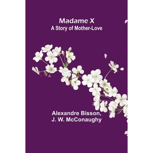 Madame X: a story of mother-love