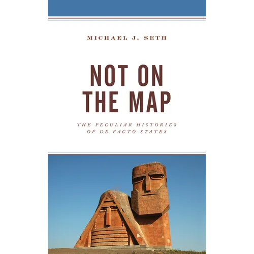 Not on the Map: The Peculiar Histories of De Facto States