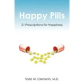 Happy Pills: 31 Prescriptions for Happiness