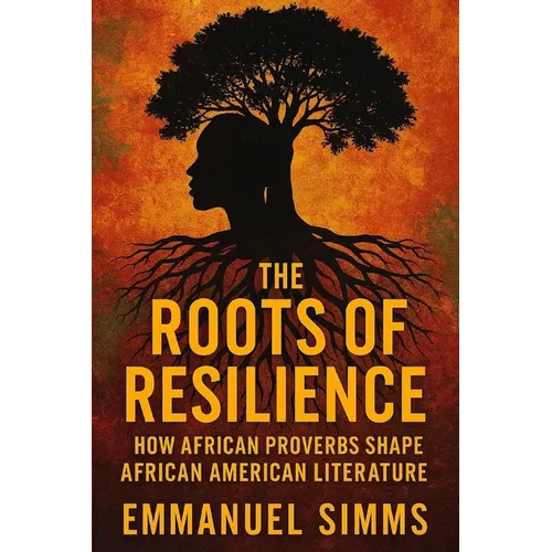 The Roots of Resilience: How African Proverbs Shape African American Literature