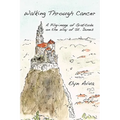 Walking Through Cancer: A Pilgrimage of Gratitude on the Way of St. James