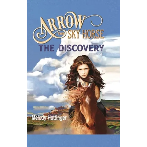 Arrow the Sky Horse: The Discovery