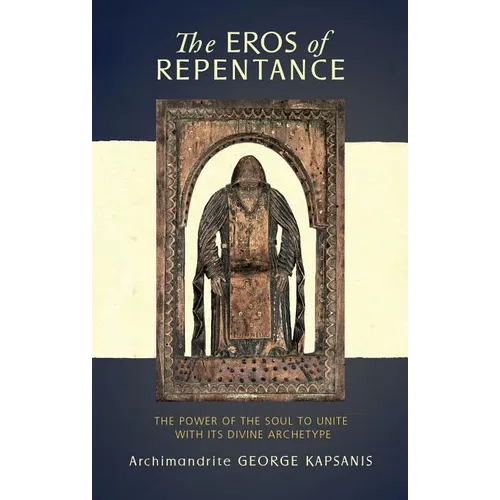 The Eros of Repentance: Four Homilies on Athonite Monasticism