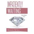 Impatiently Waiting: Don't Rush Love
