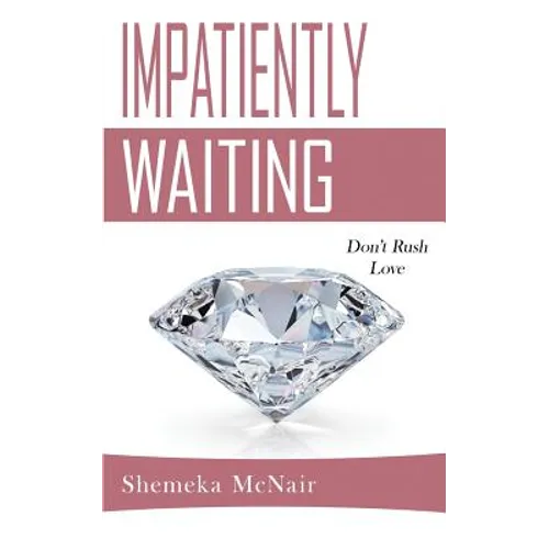 Impatiently Waiting: Don't Rush Love