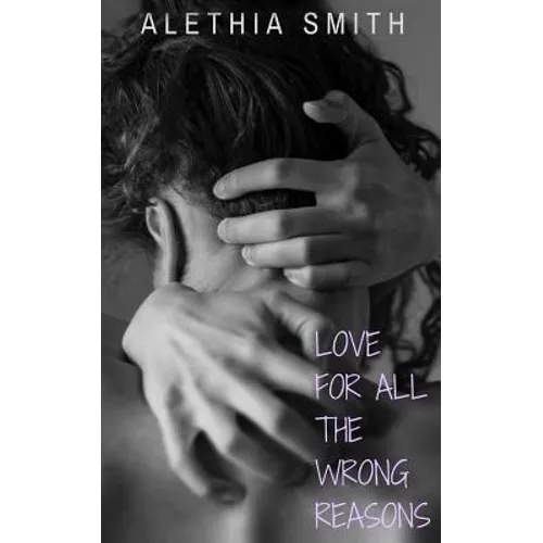 Love For All the Wrong Reasons