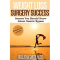 Weight Loss Surgery Success: Secrets You Must Know About Gastric Bypass