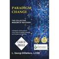 Paradigm Change: The Collective Wisdom of Recovery