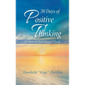 30 Days of Positive Thinking: A "How-To-Feel-Happy" Guide
