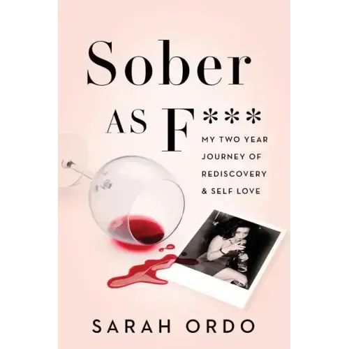 Sober as F***: My Two Year Journey of Rediscovery & Self Love