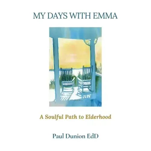 My Days with Emma: A Soulful Path to Elderhood