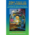 Edgar Cayce on Soul Symbolism: Creating Life Seals, Aura Charts, And Understanding the Revelation