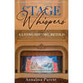 Stage Whispers: A Living History, Retold