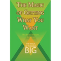 The Magic of Getting What You Want by David J. Schwartz author of The Magic of Thinking Big